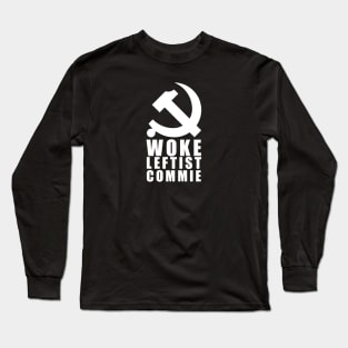 Woke Leftist Commie (with hammer and sickle) Long Sleeve T-Shirt